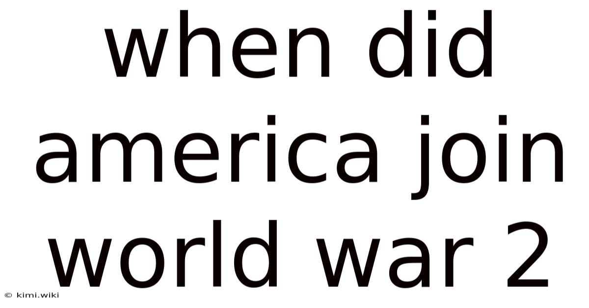 When Did America Join World War 2