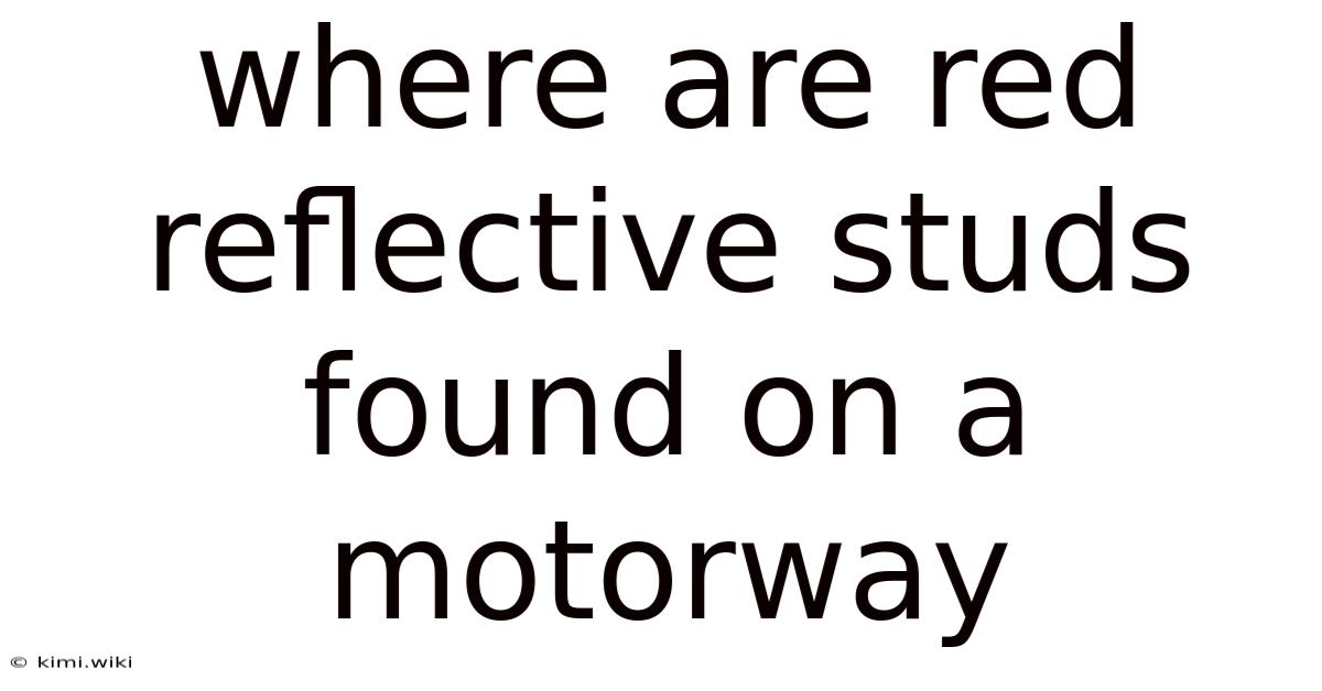 Where Are Red Reflective Studs Found On A Motorway