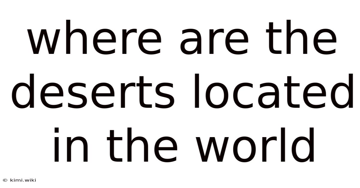 Where Are The Deserts Located In The World