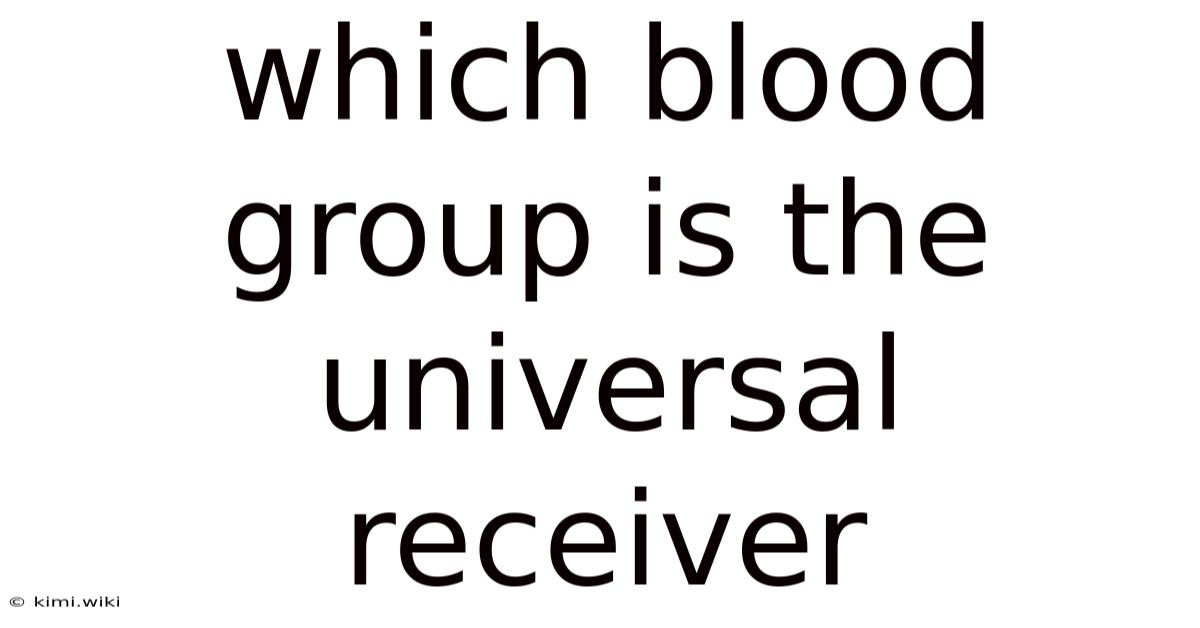 Which Blood Group Is The Universal Receiver