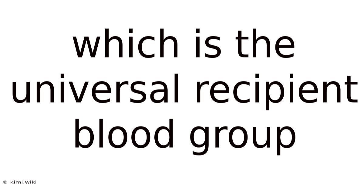 Which Is The Universal Recipient Blood Group