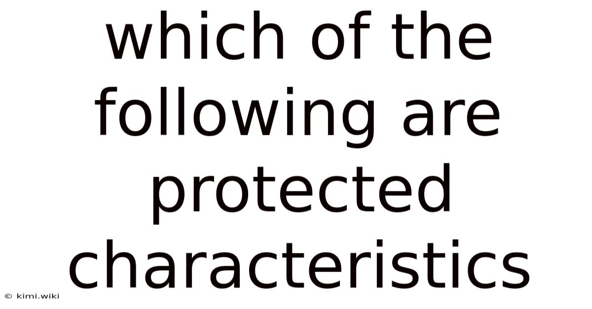 Which Of The Following Are Protected Characteristics