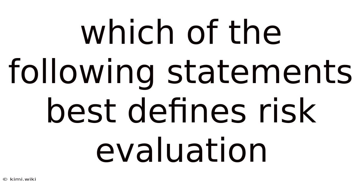 Which Of The Following Statements Best Defines Risk Evaluation
