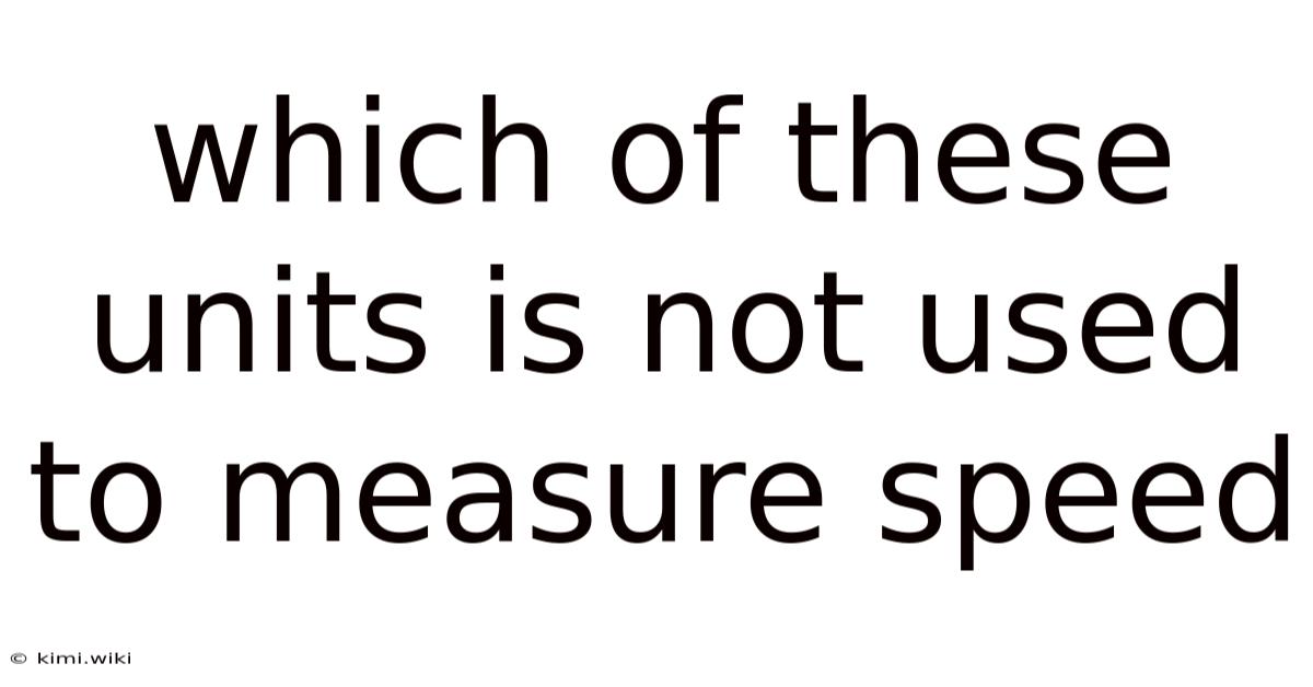 Which Of These Units Is Not Used To Measure Speed