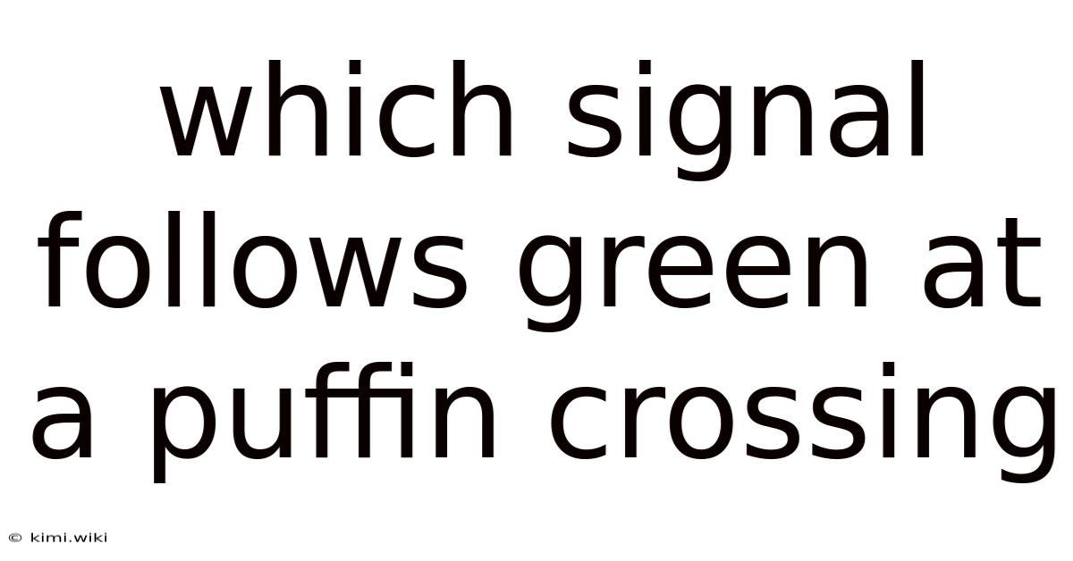 Which Signal Follows Green At A Puffin Crossing