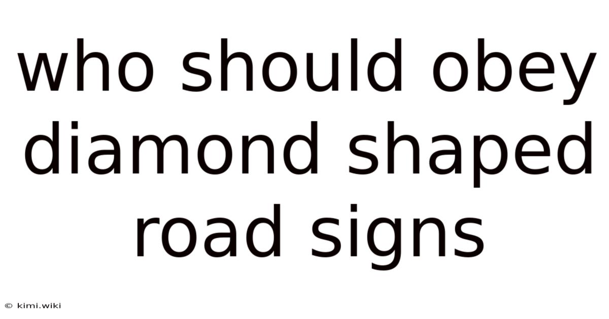 Who Should Obey Diamond Shaped Road Signs