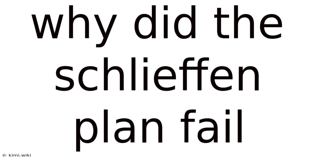 Why Did The Schlieffen Plan Fail