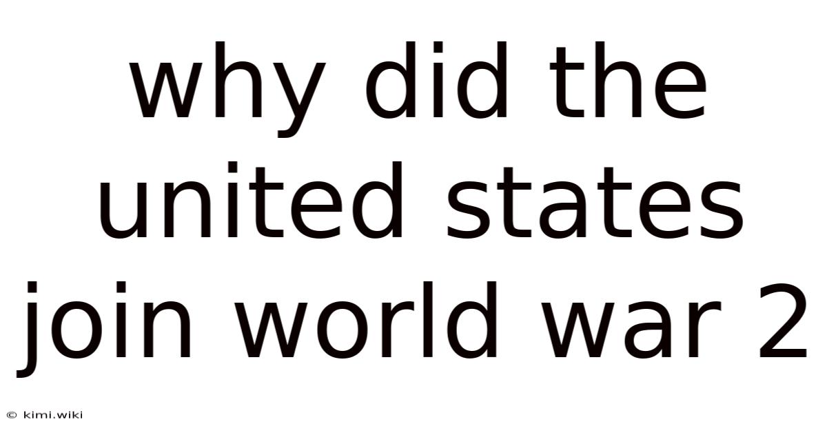 Why Did The United States Join World War 2