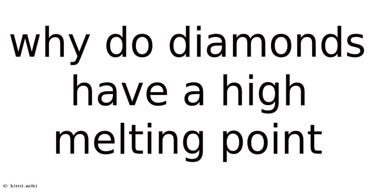 Why Do Diamonds Have A High Melting Point