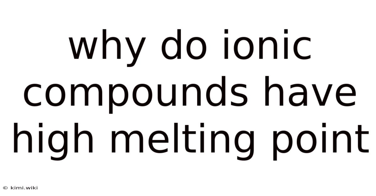 Why Do Ionic Compounds Have High Melting Point