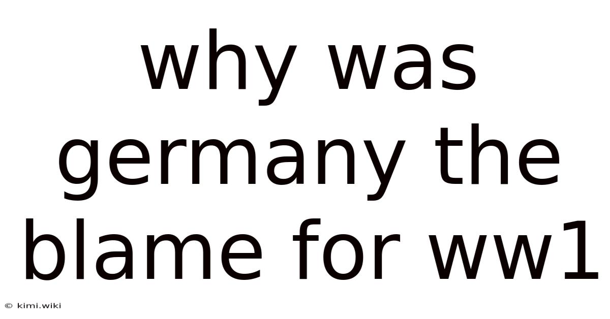 Why Was Germany The Blame For Ww1