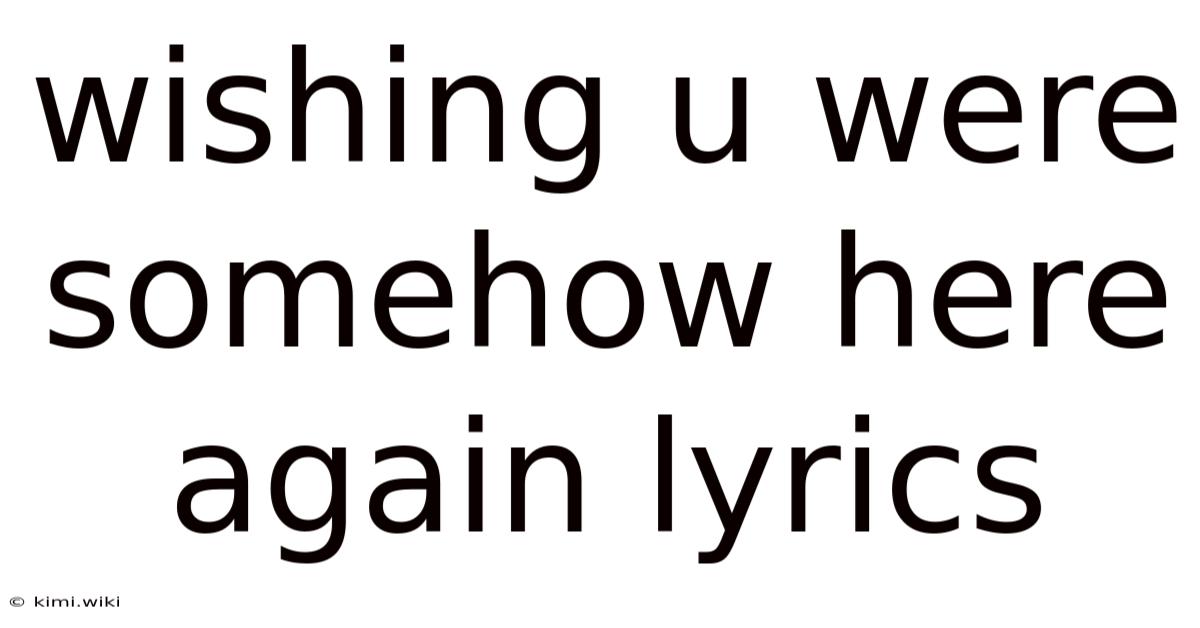 Wishing U Were Somehow Here Again Lyrics