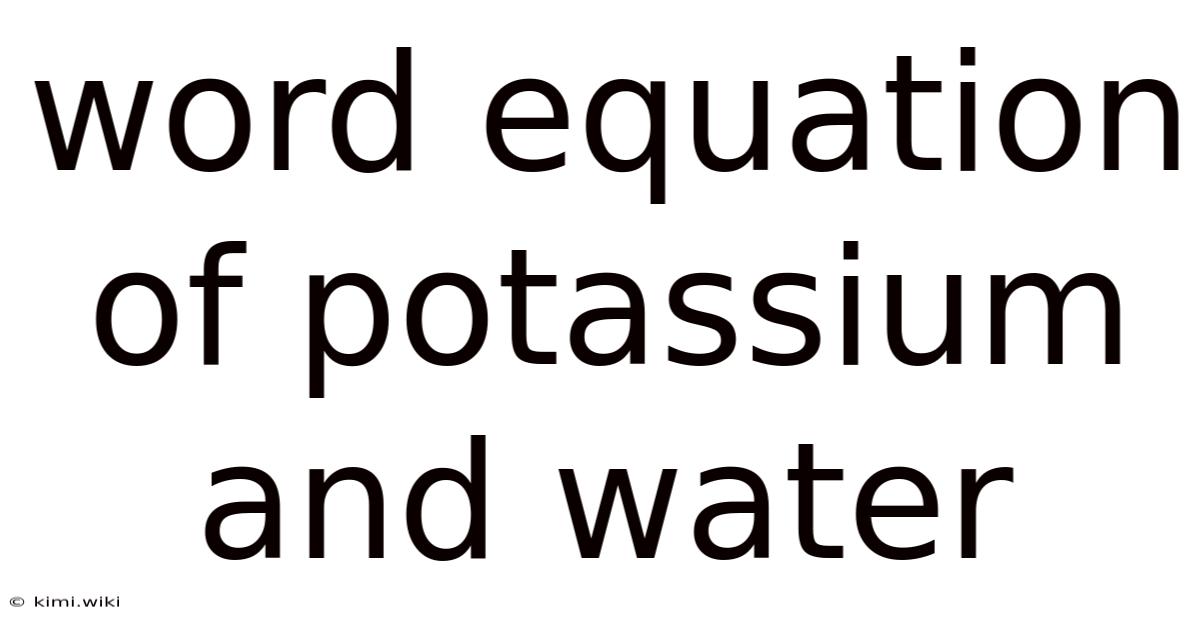 Word Equation Of Potassium And Water