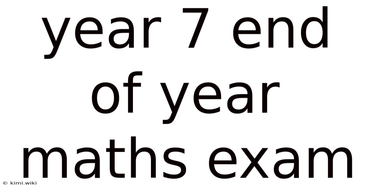 Year 7 End Of Year Maths Exam