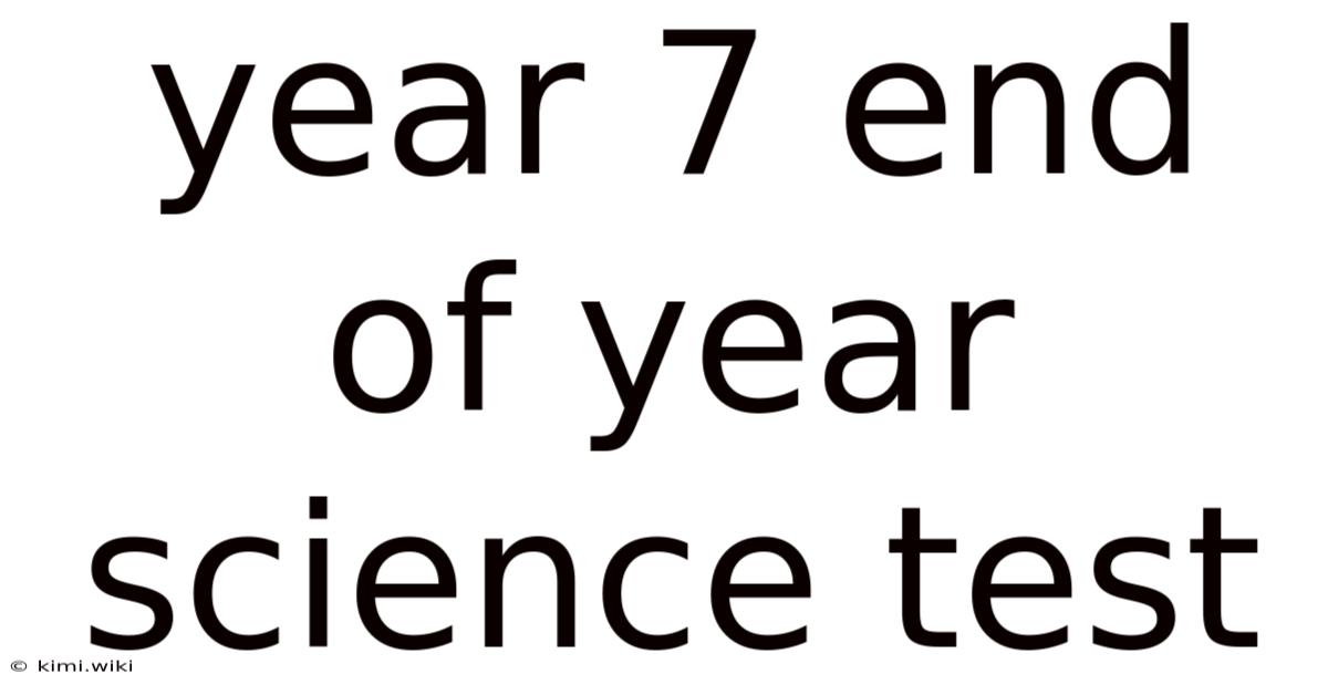 Year 7 End Of Year Science Test